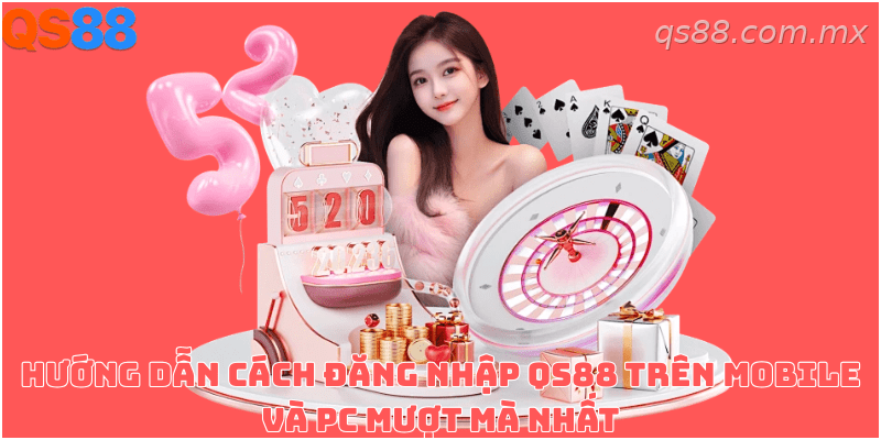 Các bước hướng dẫn đăng nhập tài khoản QS88 an toàn
