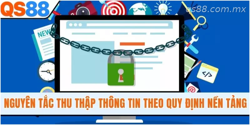 Nguyên tắc thu thập và quản lý dữ liệu người dùng theo quy định QS88