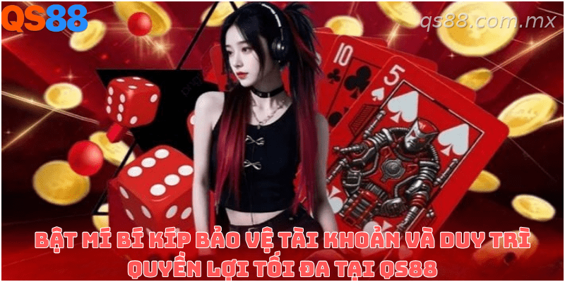 Các biện pháp bảo vệ tài khoản QS88 an toàn và hiệu quả