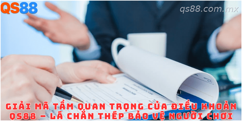 Vai trò của điều khoản dịch vụ QS88 đối với hội viên